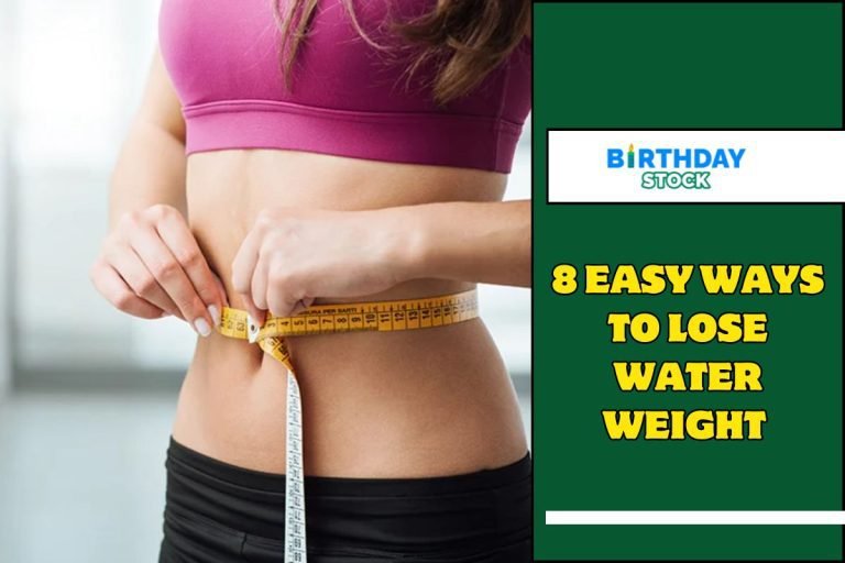 8 Easy Ways to Lose Water Weight