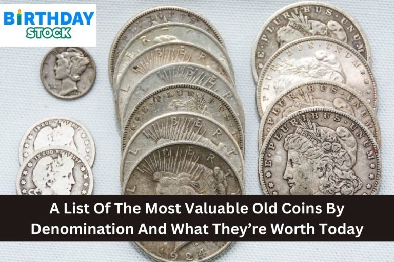 A List Of The Most Valuable Old Coins By Denomination And What They’re Worth Today