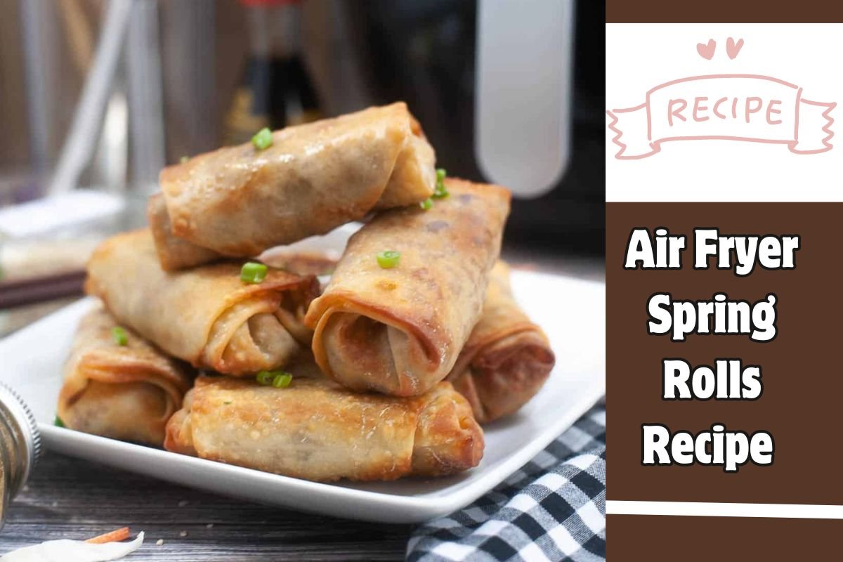 Air Fryer Spring Rolls Recipe