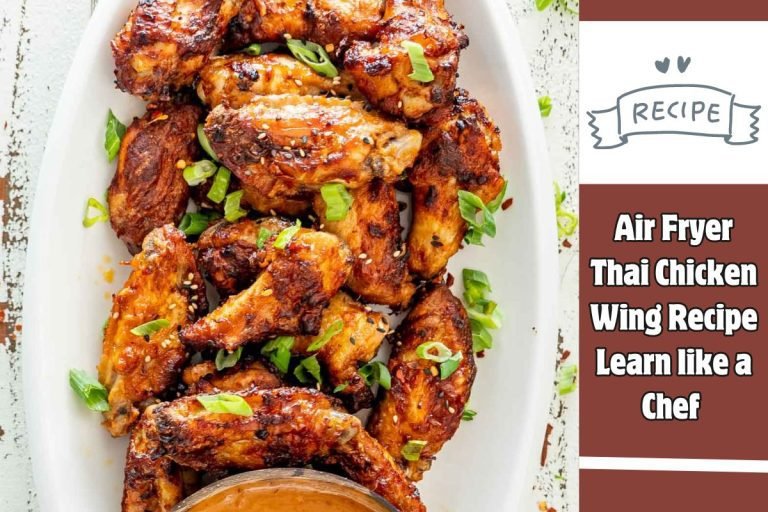 Air Fryer Thai Chicken Wing Recipe Learn like a Chef