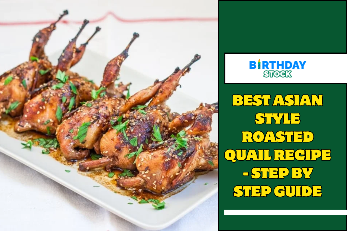 Best Asian Style Roasted Quail Recipe - Step by Step Guide