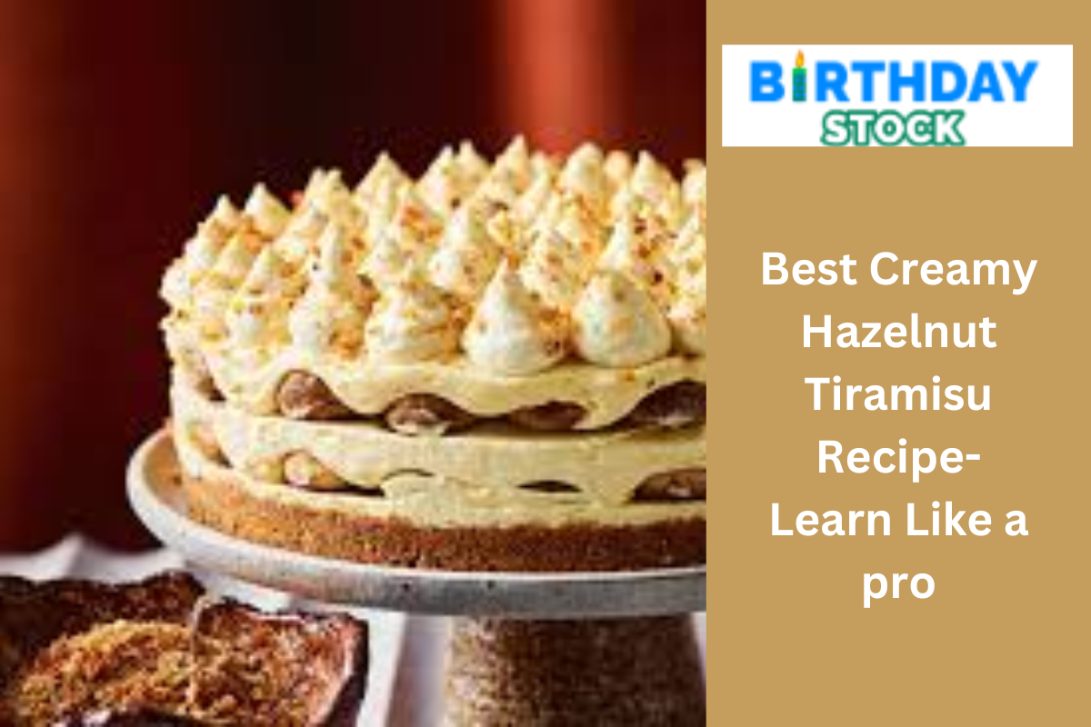 Best Creamy Hazelnut Tiramisu Recipe- Learn Like a pro