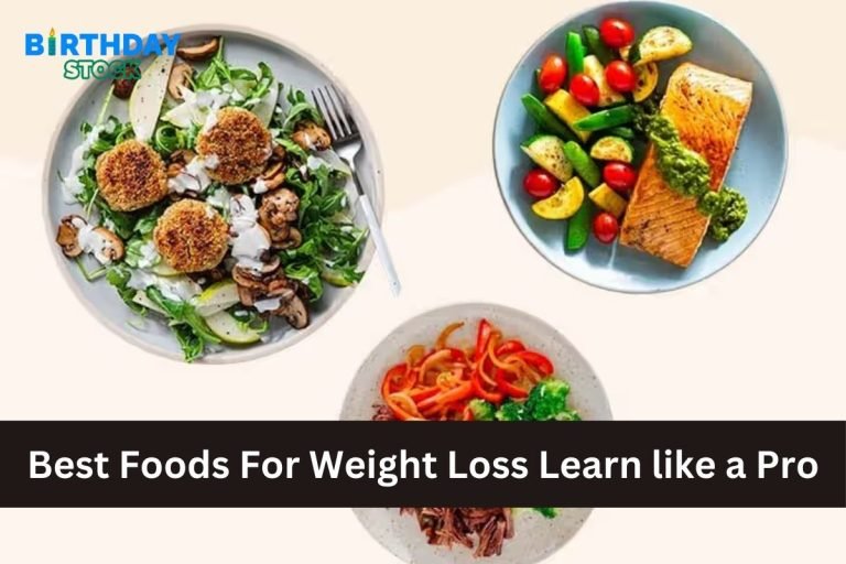 Best Foods For Weight Loss Learn like a Pro