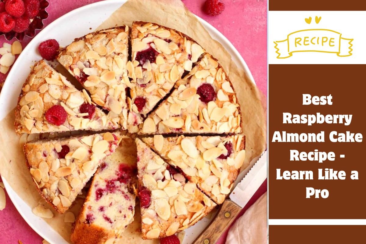 Best Raspberry Almond Cake Recipe - Learn Like a Pro