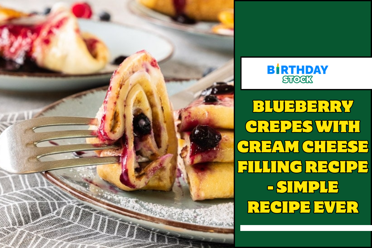 Blueberry Crepes with Cream Cheese Filling Recipe - Simple Recipe Ever
