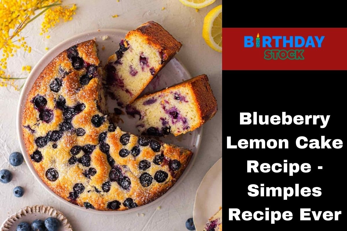 Blueberry Lemon Cake Recipe - Simples Recipe Ever