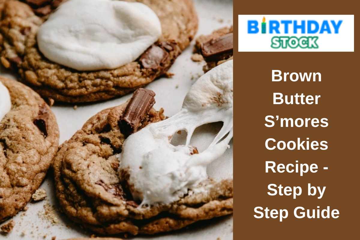 Brown Butter S’mores Cookies Recipe - Step by Step Guide