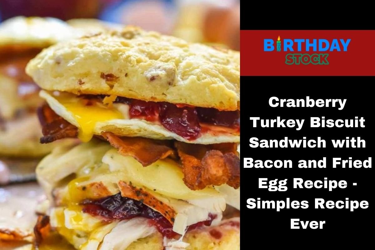 Cranberry Turkey Biscuit Sandwich with Bacon and Fried Egg Recipe - Simples Recipe Ever