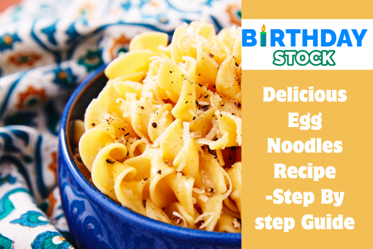 Delicious Egg Noodles Recipe -Step By step Guide