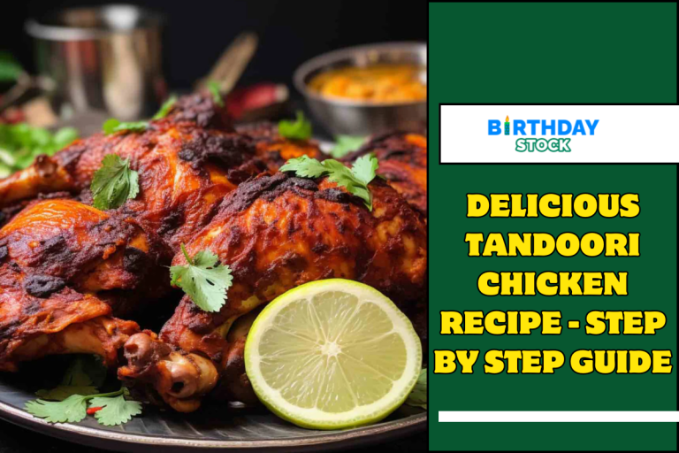 Delicious Tandoori Chicken Recipe - Step by Step Guide