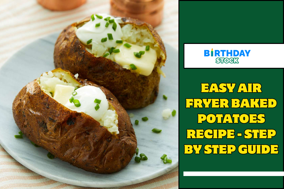 Easy Air Fryer Baked Potatoes Recipe - Step by Step Guide