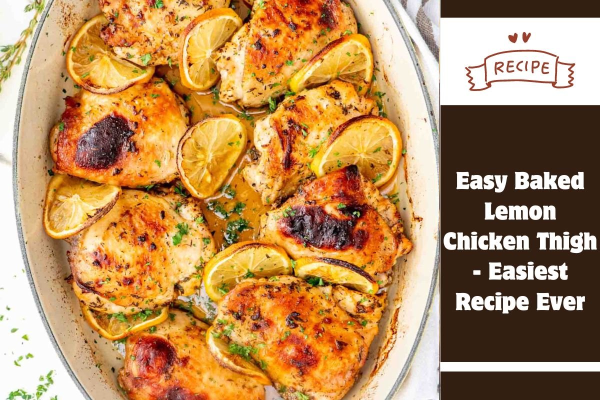 Easy Baked Lemon Chicken Thigh - Easiest Recipe Ever