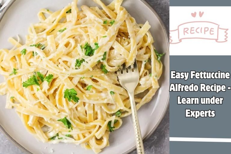 Easy Fettuccine Alfredo Recipe - Learn under Experts