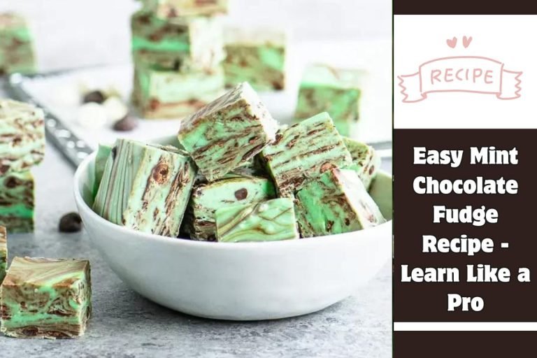 Easy Mint Chocolate Fudge Recipe - Learn Like a Pro