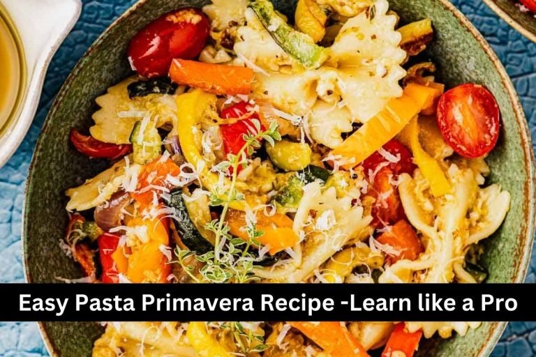 Easy Pasta Primavera Recipe -Learn like a Pro