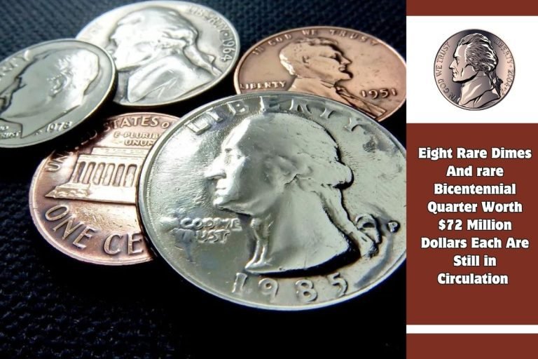 Eight Rare Dimes And rare Bicentennial Quarter Worth $72 Million Dollars Each Are Still in Circulation