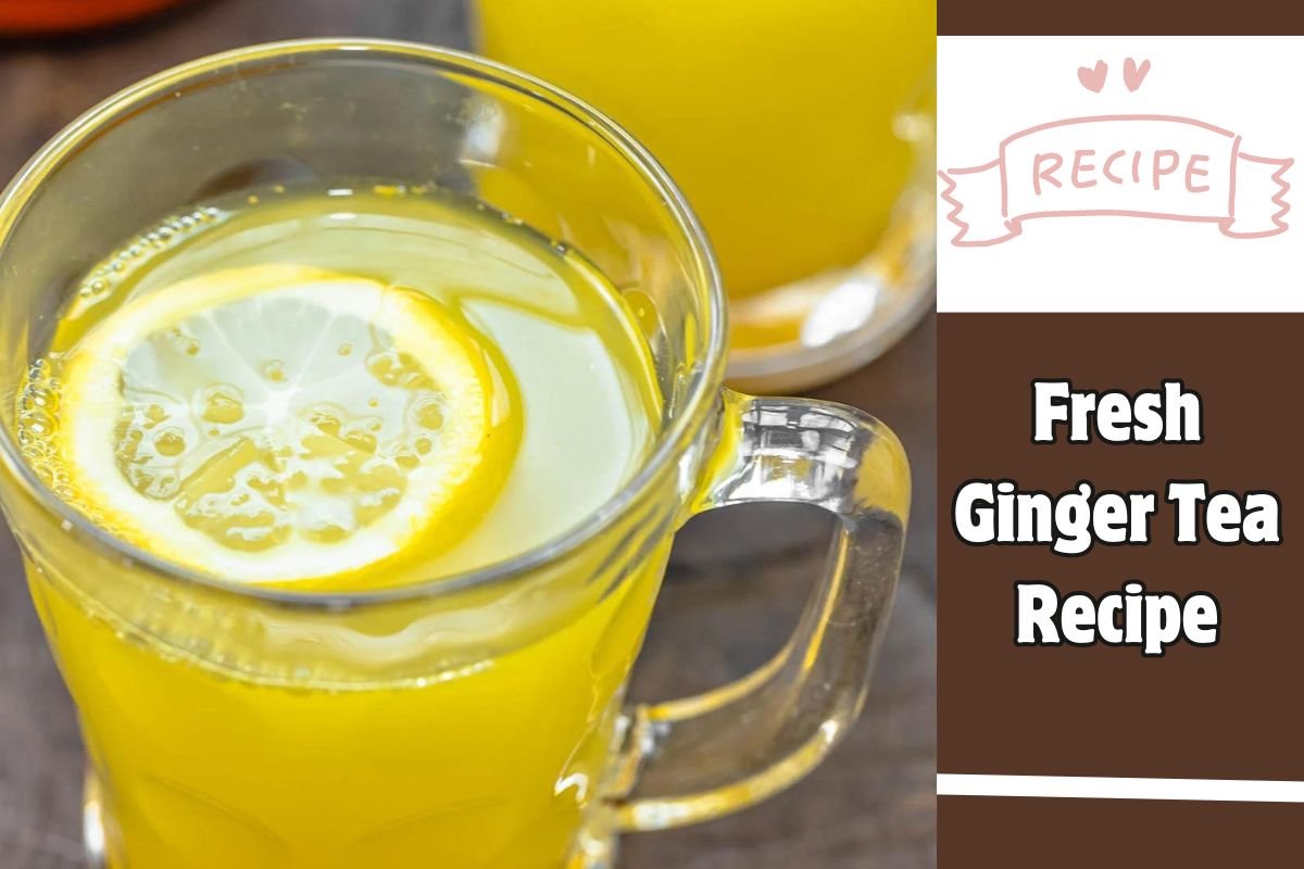 Fresh Ginger Tea Recipe