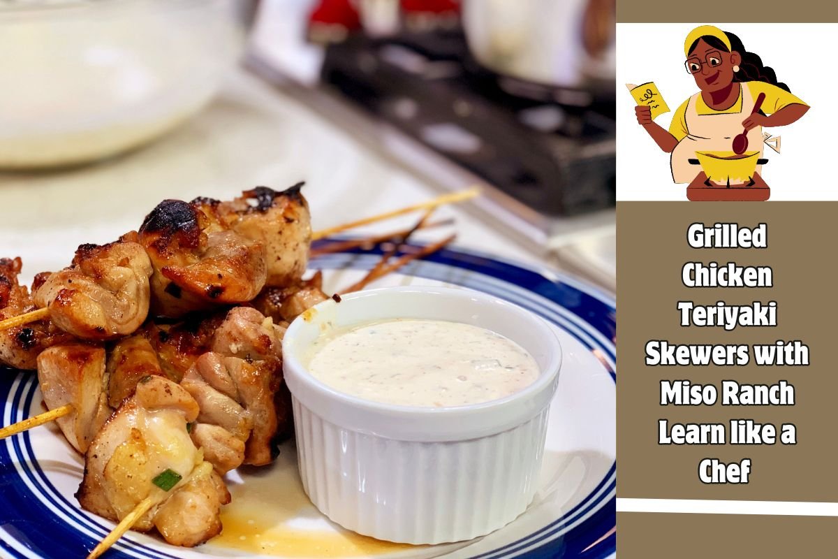 Grilled Chicken Teriyaki Skewers with Miso Ranch Learn like a Chef