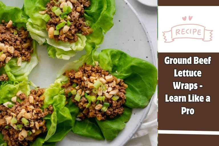 Ground Beef Lettuce Wraps - Learn Like a Pro