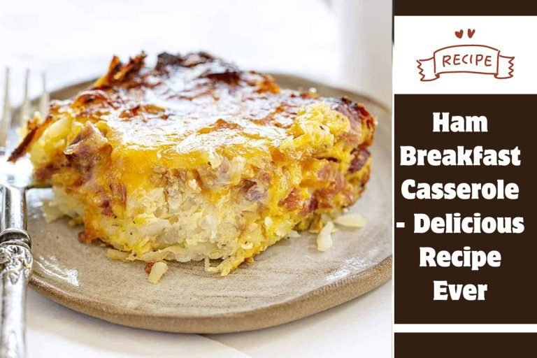 Ham Breakfast Casserole - Delicious Recipe Ever