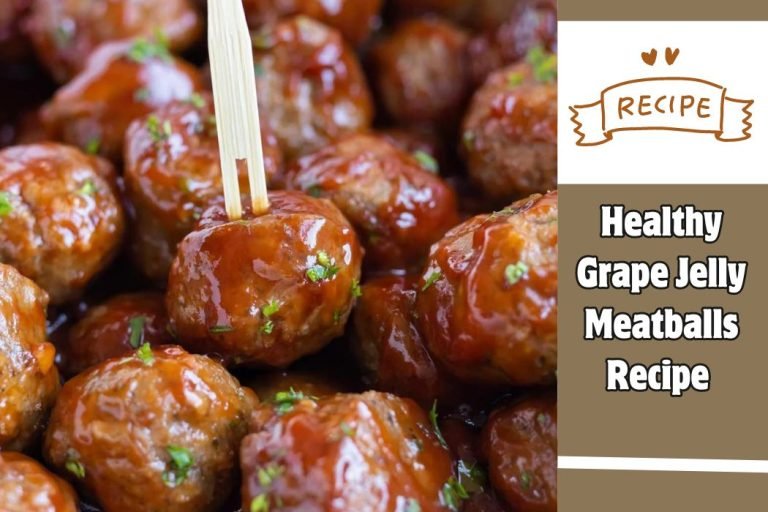 Healthy Grape Jelly Meatballs Recipe