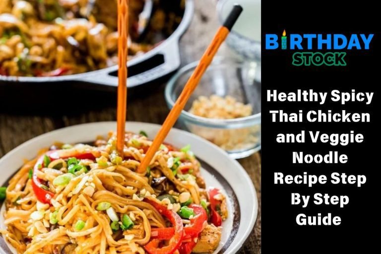 Healthy Spicy Thai Chicken and Veggie Noodle Recipe Step By Step Guide