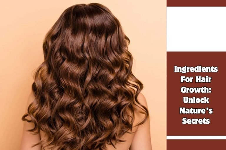 Ingredients For Hair Growth Unlock Nature's Secrets