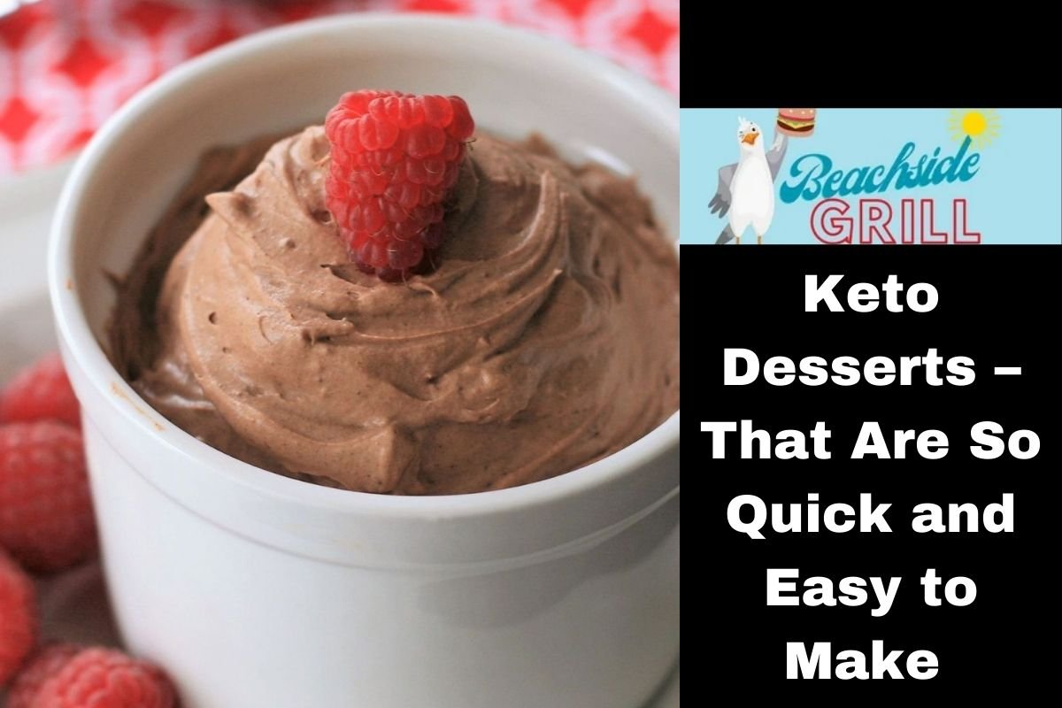 Keto Desserts – That Are So Quick and Easy to Make