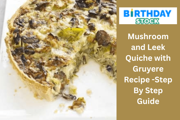 Mushroom and Leek Quiche with Gruyere Recipe -Step By Step Guide