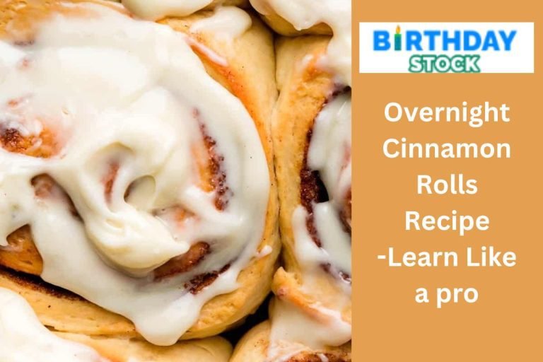 Overnight Cinnamon Rolls Recipe -Learn Like a pro 