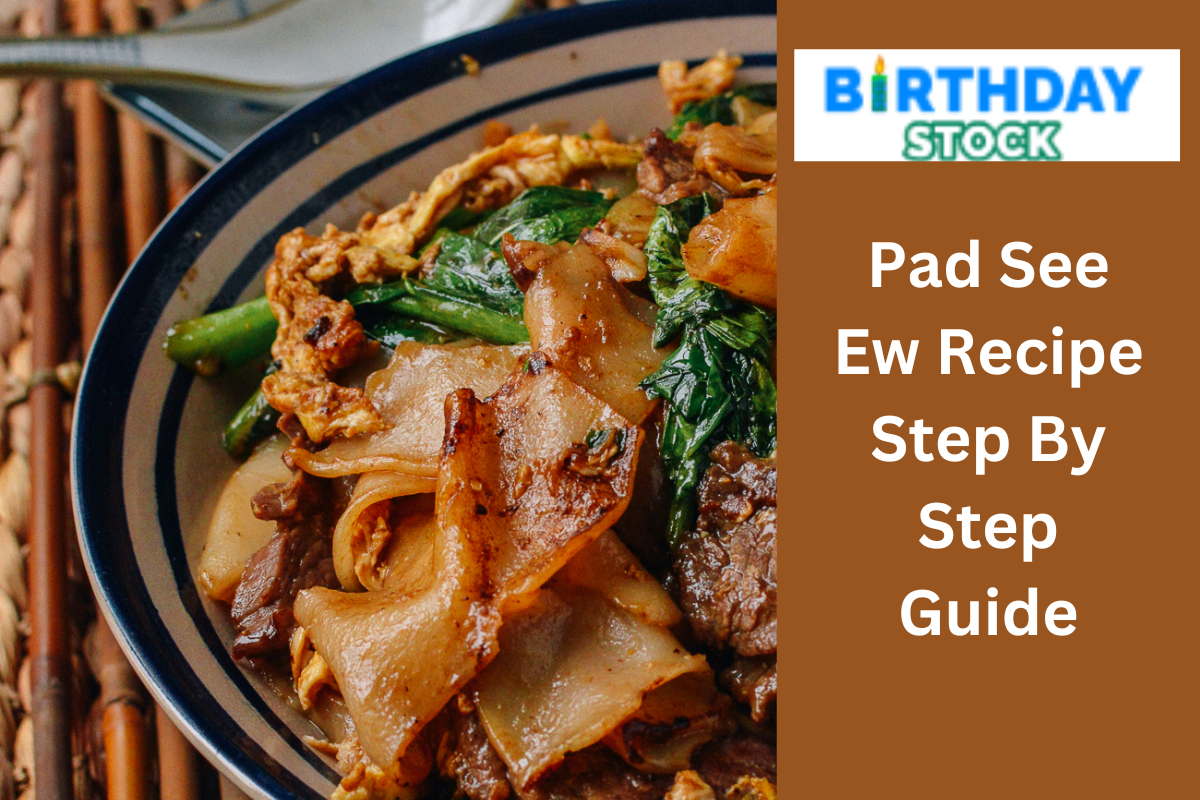 Pad See Ew Recipe Step By Step Guide 
