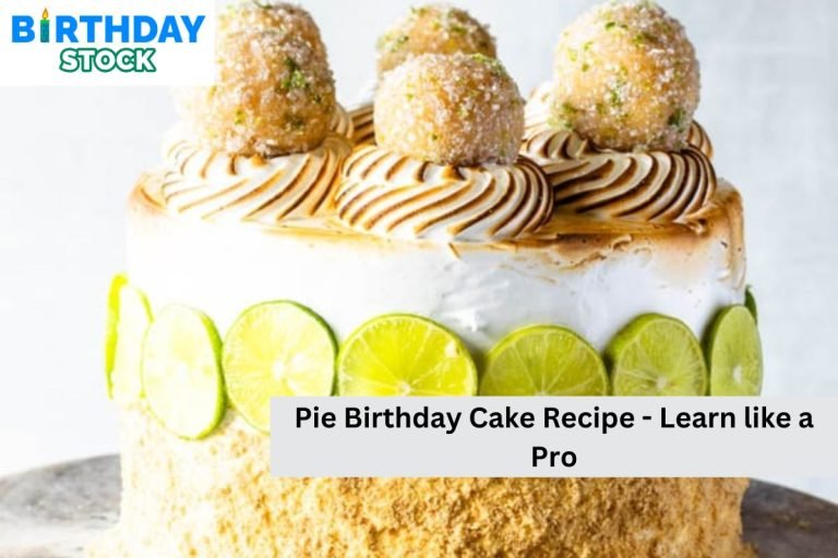 Pie Birthday Cake Recipe - Learn like a Pro
