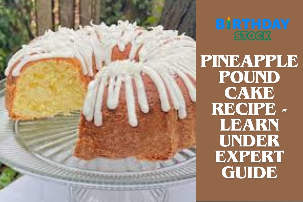 Pineapple Pound Cake Recipe - Learn under Expert Guide
