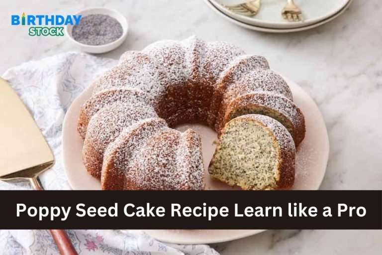 Poppy Seed Cake Recipe Learn like a Pro