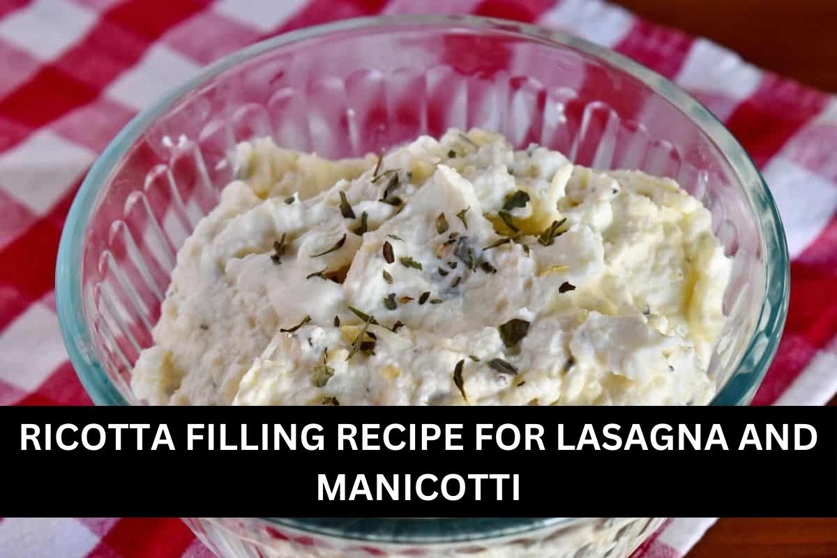 RICOTTA FILLING RECIPE FOR LASAGNA AND MANICOTTI