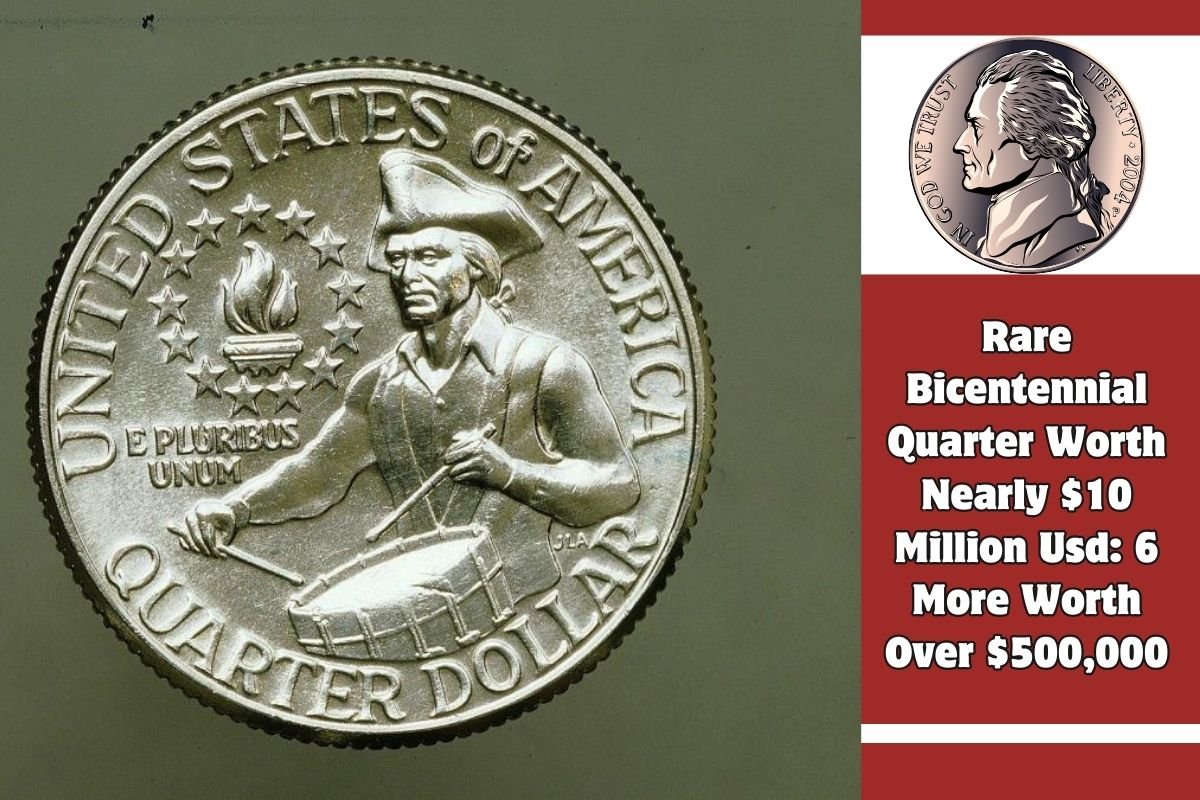 Rare Bicentennial Quarter Worth Nearly $10 Million Usd 6 More Worth Over $500,000