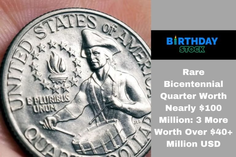 Rare Bicentennial Quarter Worth Nearly $100 Million: 3 More Worth Over $40+ Million USD