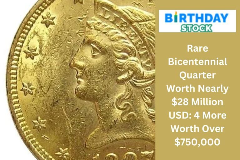Rare Bicentennial Quarter Worth Nearly $28 Million USD 4 More Worth Over $750,000