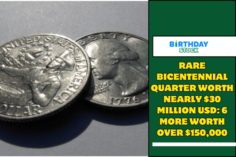 Rare Bicentennial Quarter Worth Nearly $30 Million USD 6 More Worth Over $150,000