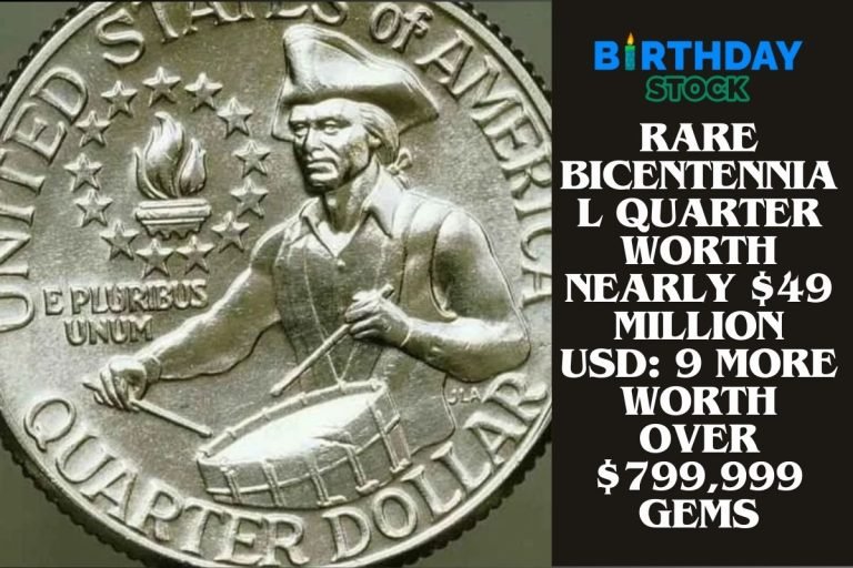 Rare Bicentennial Quarter Worth Nearly $49 Million USD: 9 More worth over $799,999 Gems