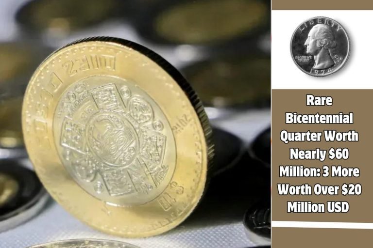 Rare Bicentennial Quarter Worth Nearly $60 Million 3 More Worth Over $20 Million USD