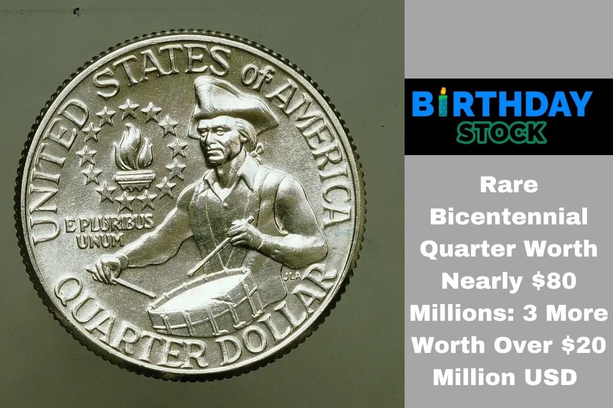 Rare Bicentennial Quarter Worth Nearly $80 Millions 3 More Worth Over $20 Million USD