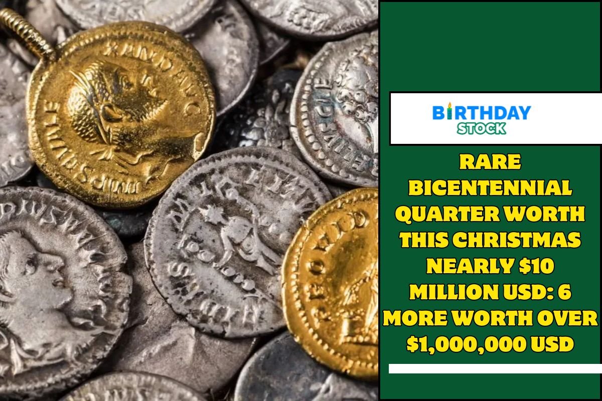 Rare Bicentennial Quarter Worth This Christmas Nearly $10 Million USD 6 More Worth over $1,000,000 USD