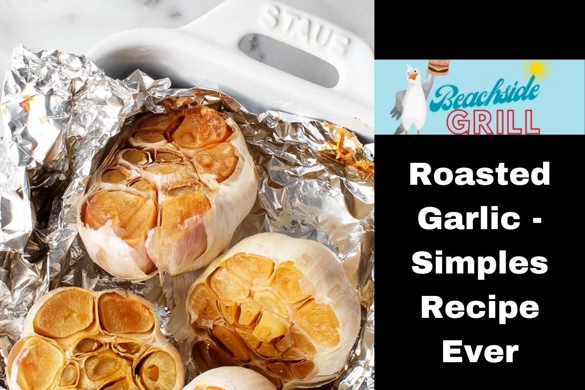 Roasted Garlic - Simples Recipe Ever