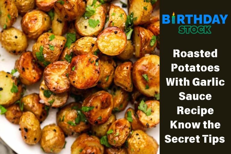 Roasted Potatoes With Garlic Sauce Recipe Know the Secret Tips
