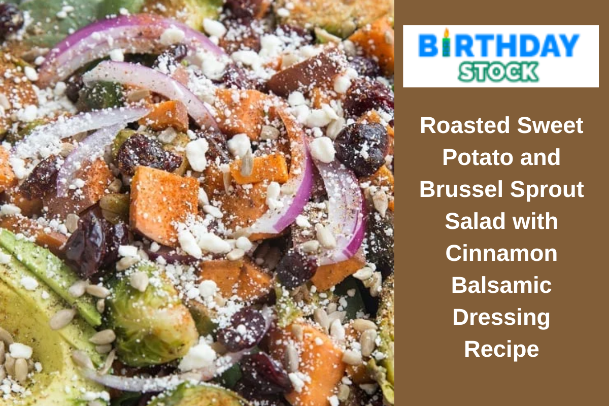 Roasted Sweet Potato and Brussel Sprout Salad with Cinnamon Balsamic Dressing Recipe 