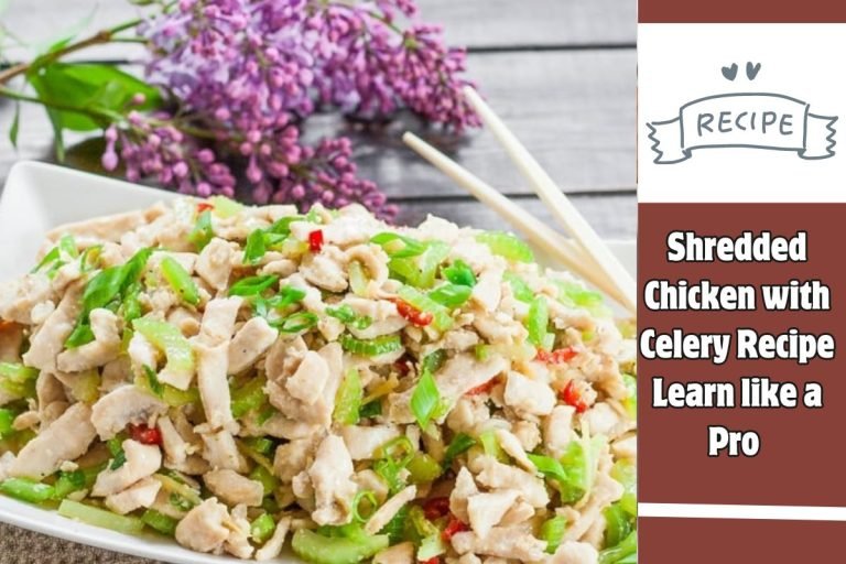 Shredded Chicken with Celery Recipe Learn like a Pro