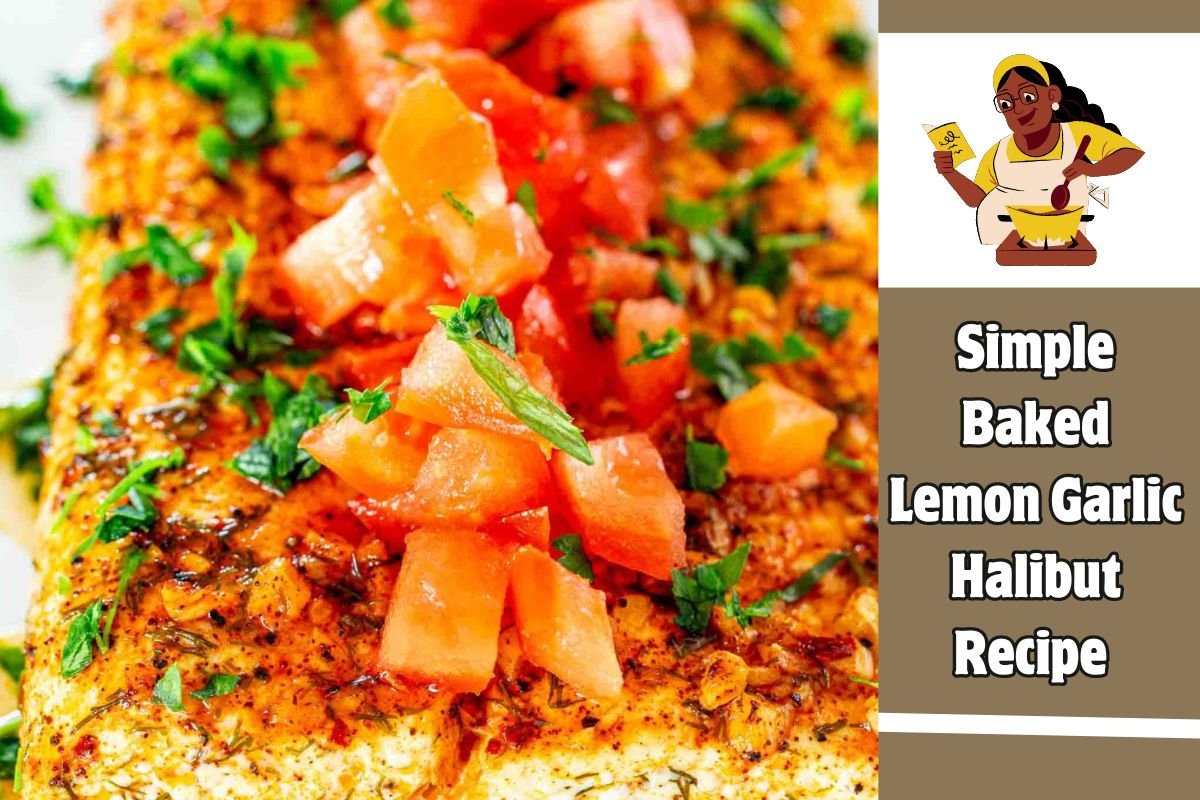 Simple Baked Lemon Garlic Halibut Recipe