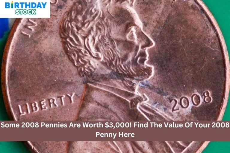 Some 2008 Pennies Are Worth $3,000! Find The Value Of Your 2008 Penny Here