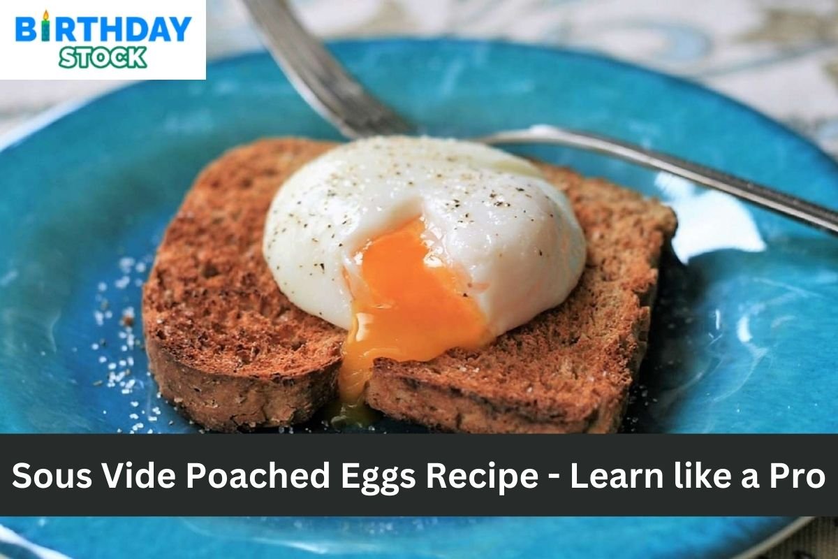Sous Vide Poached Eggs Recipe - Learn like a Pro